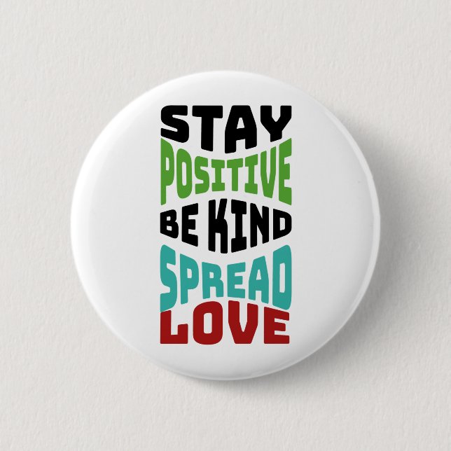 Stay Positive 6 Cm Round Badge (Front)