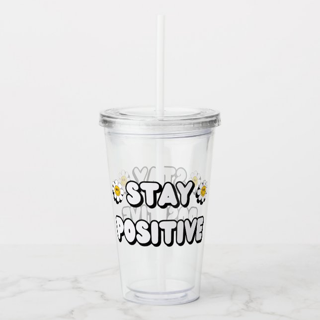 Stay Positive Acrylic Tumbler (Front)