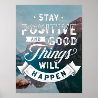 Stay Positive And Good Things Will Happen Poster