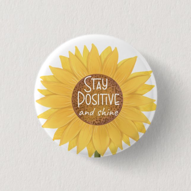 stay positive and shine sunflower mental health ca 3 cm round badge (Front)