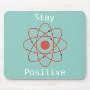 Stay Positive atom science quote Mouse Mat