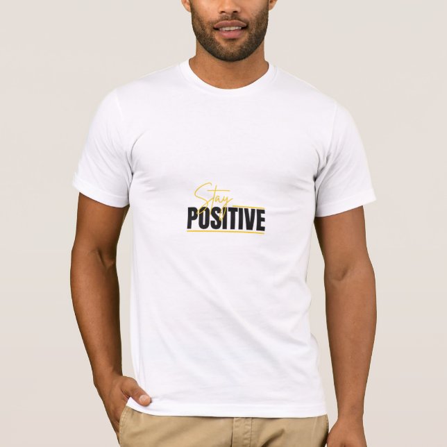 Stay positive best t-shirts  (Front)