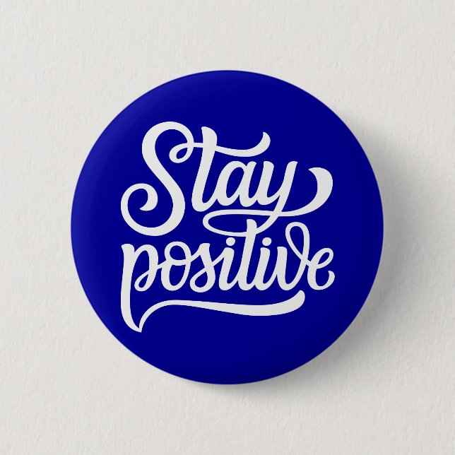 Stay Positive Blue 6 Cm Round Badge (Front)