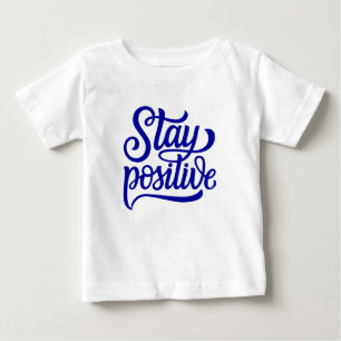 Stay Positive Blue Baby T-Shirt