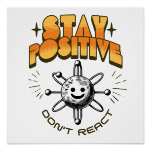 Stay Positive Don't React Chemistry Motivational Poster