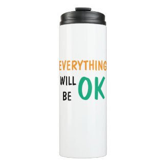 "Stay Positive: Everything Will Be Ok" Thermal Tumbler