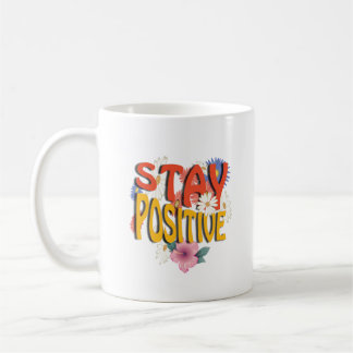 Stay Positive – Floral Motivational Coffee Mug
