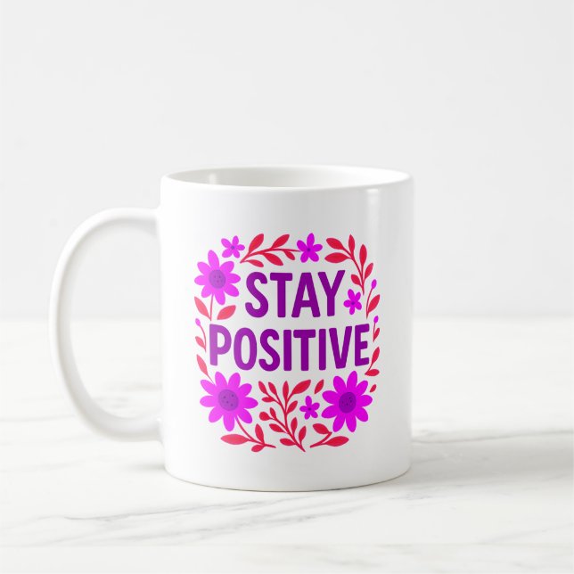 Stay Positive Floral Motivational Quote Coffee Mug (Left)