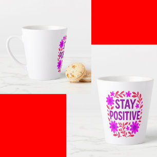 Stay Positive Floral Motivational Quote Latte Mug