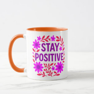 Stay Positive Floral Motivational Quote Mug