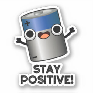 Stay Positive Funny Battery Pun 