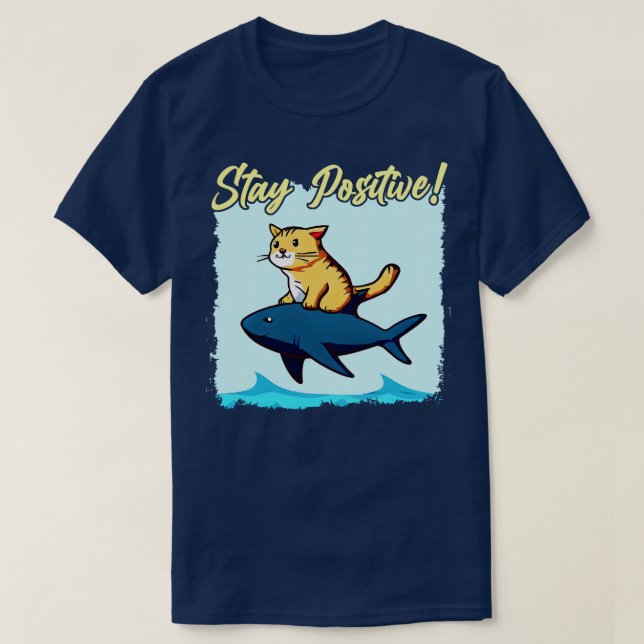 Stay Positive Funny cat ride a T-Shirt (Design Front)