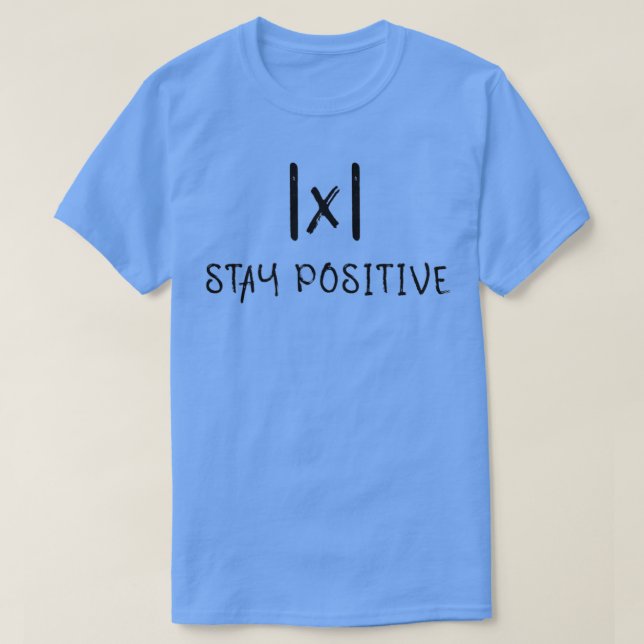 Stay Positive Funny design for Math geeks T-Shirt (Design Front)