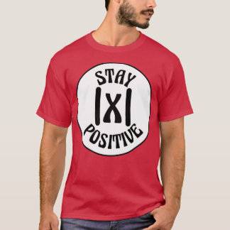 Stay Positive Funny Math Humour Mathematics Puns F T-Shirt
