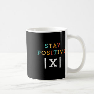 Stay Positive Funny Math Teacher Student School Coffee Mug