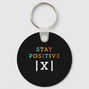 Stay Positive Funny Math Teacher Student School Key Ring