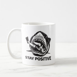 Stay positive funny shark attack coffee mug