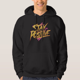 Stay Positive Hoodie