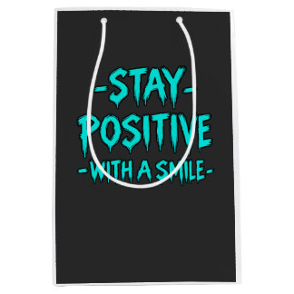 Stay Positive – Inspirational Motivational  Medium Gift Bag