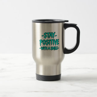 Stay Positive – Inspirational Motivational  Travel Mug