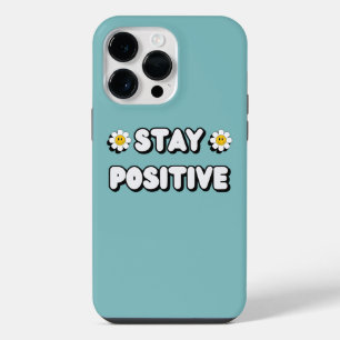 Stay Positive iPhone 14 Pro Max Case