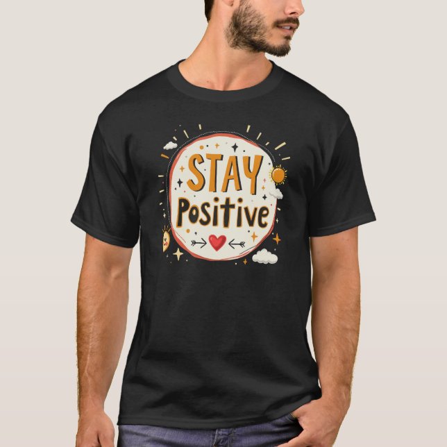 Stay Positive – Keep the Good Vibes Flowing T-Shirt (Front)