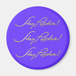 Stay Positive! Magnet