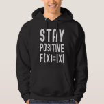 Stay Positive  Math Equation  Kids Math Math Kids Hoodie<br><div class="desc">Stay Positive  Math Equation  Kids Math Math Kids</div>