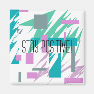 Stay Positive Motivation Inspiration Magnet