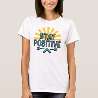 Stay Positive Motivational T-Shirt