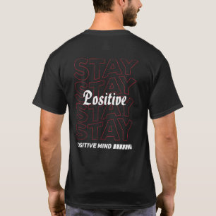 Stay Positive Motivational Typography Streetwear T-Shirt