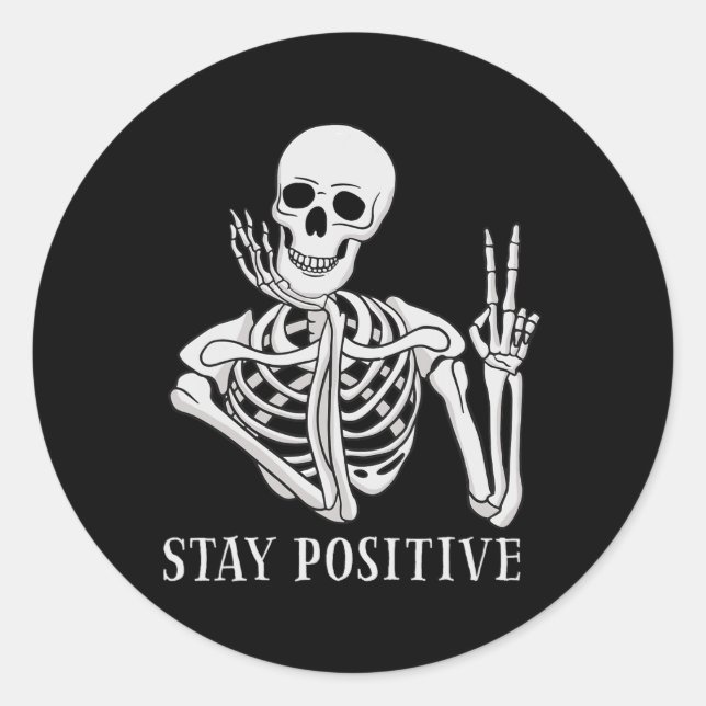 Stay Positive Never Better Skeleton Fun Halloween  Classic Round Sticker (Front)