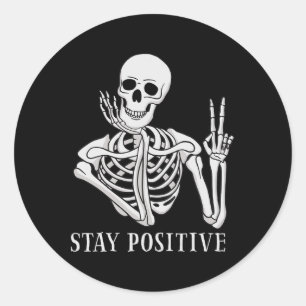 Stay Positive Never Better Skeleton Funny Hallowee Classic Round Sticker