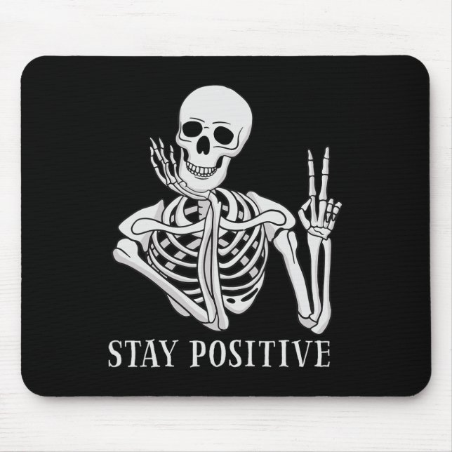 Stay Positive Never Better Skeleton Funny Hallowee Mouse Mat (Front)