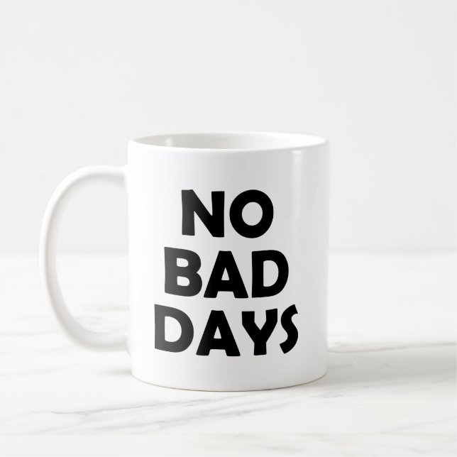 Stay Positive | No Bad Days Lifestyle Coffee Mug (Left)