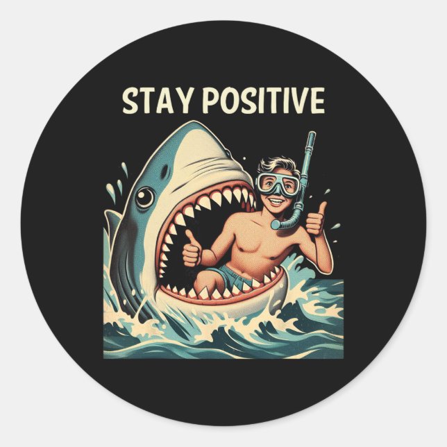 Stay Positive Shark Funny  Classic Round Sticker (Front)