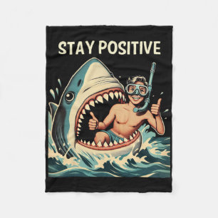 Stay Positive Shark Funny Fleece Blanket