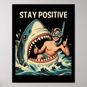 Stay Positive Shark Funny Poster
