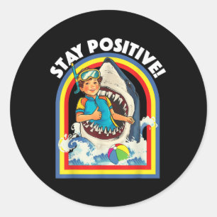 Stay Positive - Shark Lover Wildlife Ocean Sea Ani Classic Round Sticker