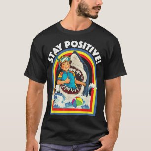 Stay Positive Shark Lover Wildlife Ocean Sea Anima T-Shirt