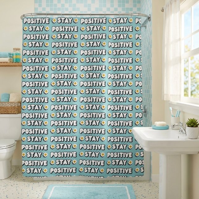 Stay Positive Shower Curtain (Creator Uploaded)