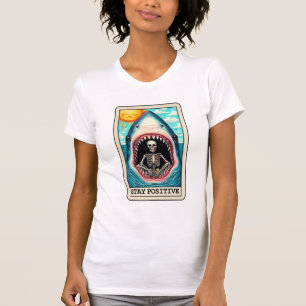 Stay Positive Skeleton in a Shark Tarot T-Shirt