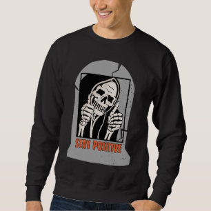 STAY POSITIVE SKELETON SWEATSHIRT