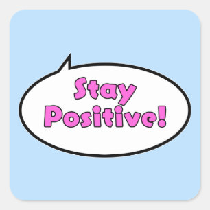 Stay Positive! Square Sticker