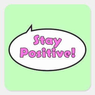 Stay Positive! Square Sticker