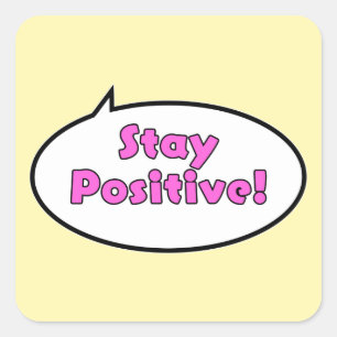 Stay Positive! Square Sticker