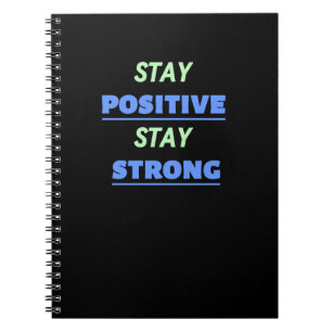 Stay positive stay strong notebook