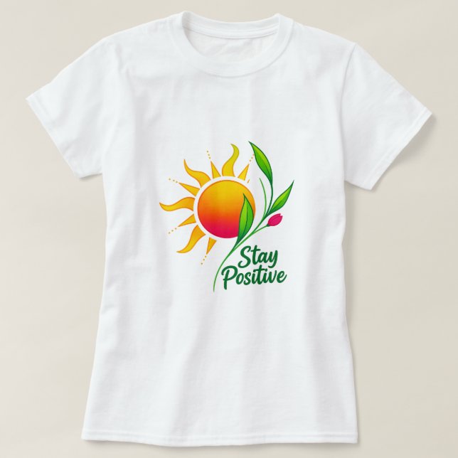 Stay Positive Sun and Flower Motivational T-Shirt  (Design Front)