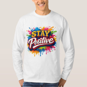 Stay positive T-Shirt