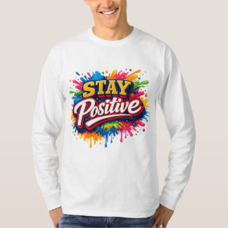 Stay positive T-Shirt